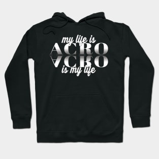 My Life Is Acro - Acro Is My Life Hoodie